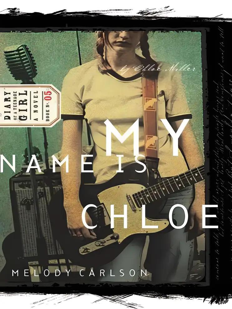 My Name Is Chloe: Chloe: Book 1 (Diary of a Teenage Girl)