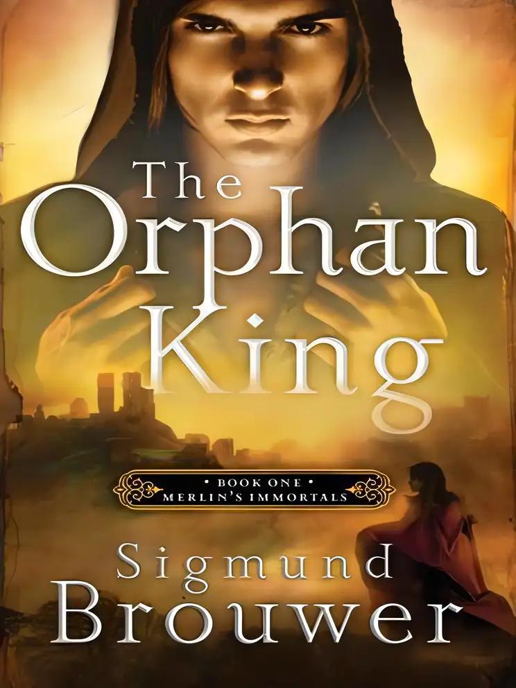 The Orphan King: Book 1 in the Merlin's Immortals series