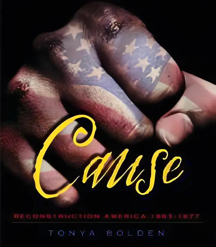 Cause: Reconstruction America 1863-1877