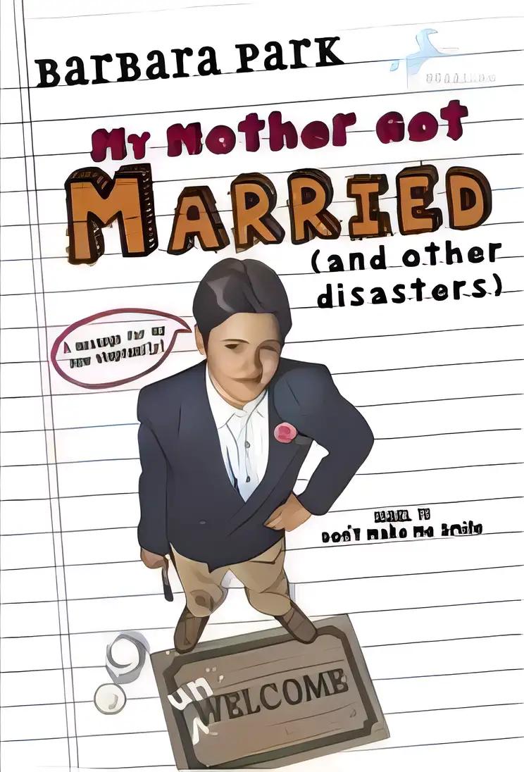 My Mother Got Married and Other Disasters (Barbara Park Reissues)