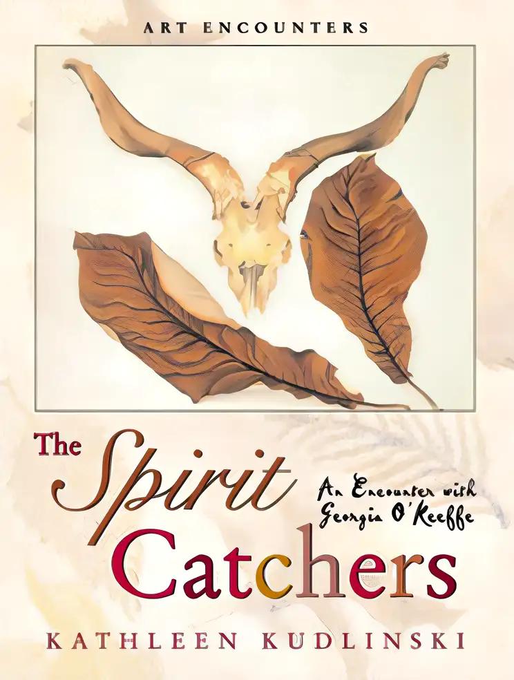 The Spirit Catchers: An Encounter with Georgia O'Keeffe (Art Encounters)