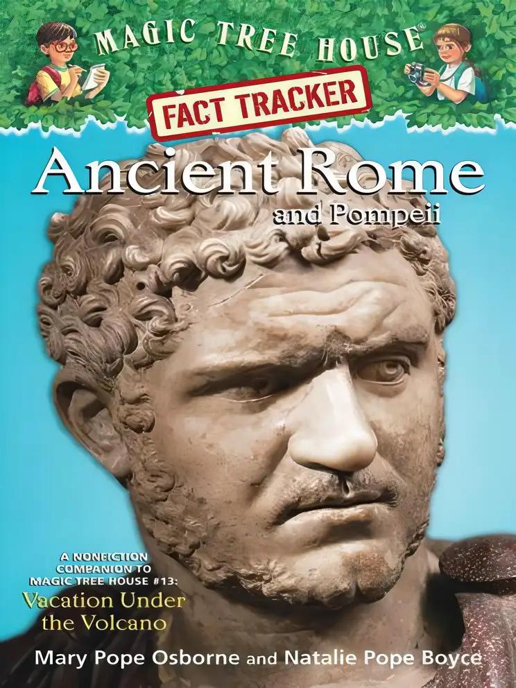 Ancient Rome and Pompeii: A Nonfiction Companion to Magic Tree House #13: Vacation Under the Volcano