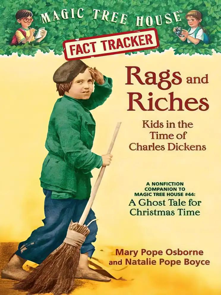 Rags and Riches: Kids in the Time of Charles Dickens: A Nonfiction Companion to Magic Tree House Merlin Mission #16: A Ghost Tale for Christmas Time (Magic Tree House: Fact Trekker Book 22)