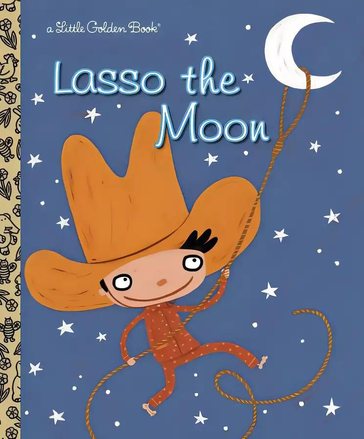 Lasso the Moon (Little Golden Book)