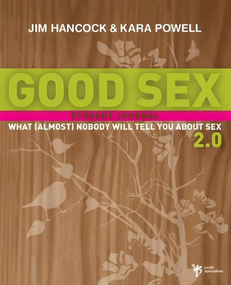 Good Sex 2.0: What (Almost) Nobody Will Tell You about Sex: A Student Journal