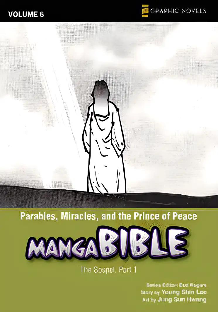 Manga Bible, Vol. 6: Parables, Miracles, and the Prince of Peace (The Gospel, Part 1)