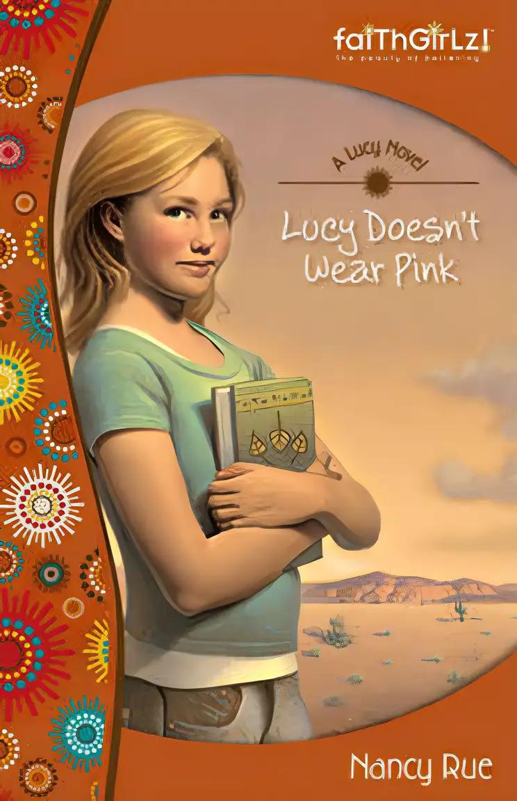 Lucy Doesn't Wear Pink (Faithgirlz / A Lucy Novel Book 1)