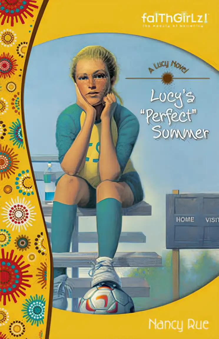 Lucy's Perfect Summer (Faithgirlz! / A Lucy Novel Book 3)