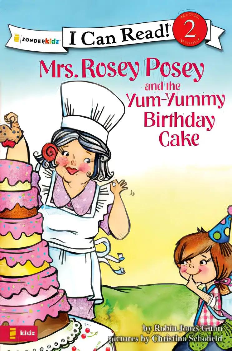 Mrs. Rosey Posey and the Yum-Yummy Birthday Cake (I Can Read!)