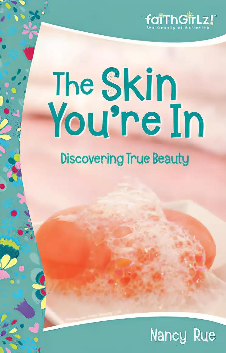 The Skin You're In: Discovering True Beauty: Previously Titled 'Beauty Lab' (Faithgirlz)