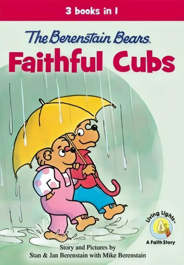 The Berenstain Bears, Faithful Cubs: 3 Books in 1 (Berenstain Bears/Living Lights: A Faith Story)