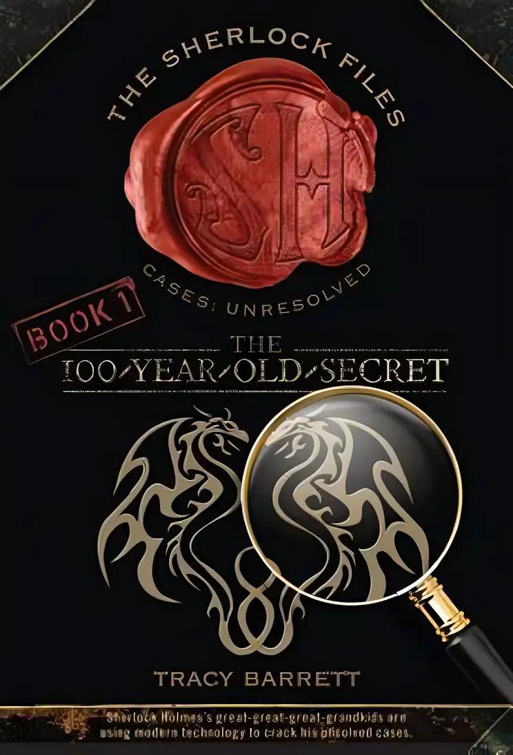 The 100-Year-Old Secret: The Sherlock Files Book One (Sherlock Files, 1)