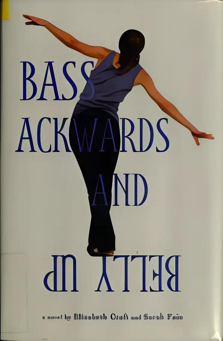 Bass Ackwards and Belly Up