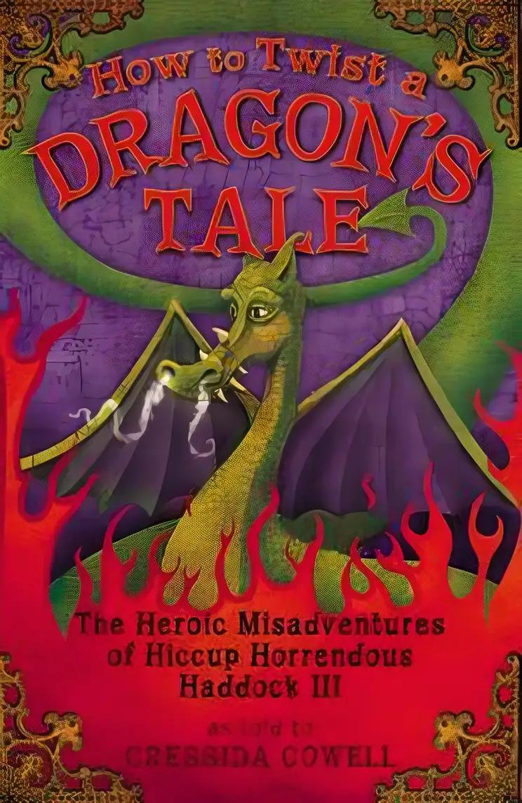 How to Twist a Dragon's Tale: The Heroic Misadventures of Hiccup the Viking (How to Train Your Dragon)