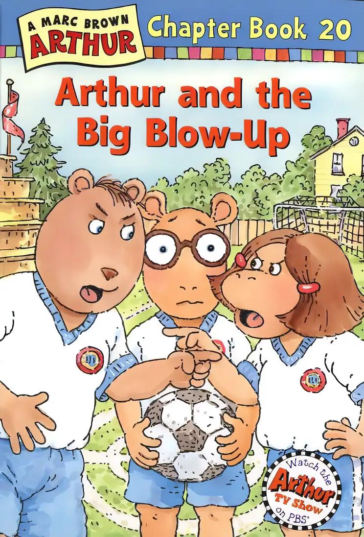 Arthur and the Big Blow-Up: A Marc Brown Arthur Chapter Book 20