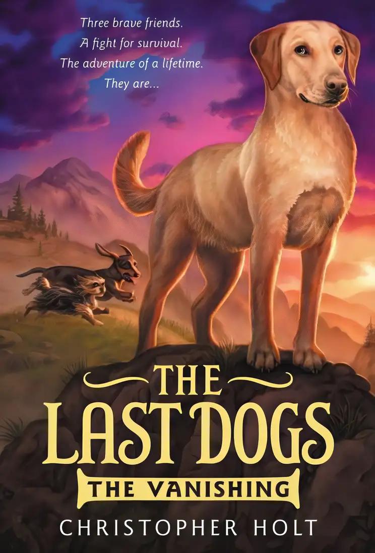 The Last Dogs: The Vanishing (The Last Dogs, 1)