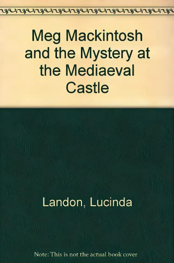 Meg Mackintosh and the Mystery at the Medieval Castle: A Solve-It-Yourself Mystery (Meg Mackintosh Mystery series Book 3)