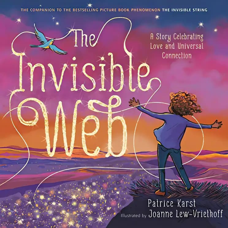 Book cover of 'The Invisible Web: A Story Celebrating Love and Universal Connection'