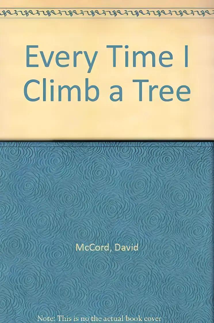 Every Time I Climb a Tree