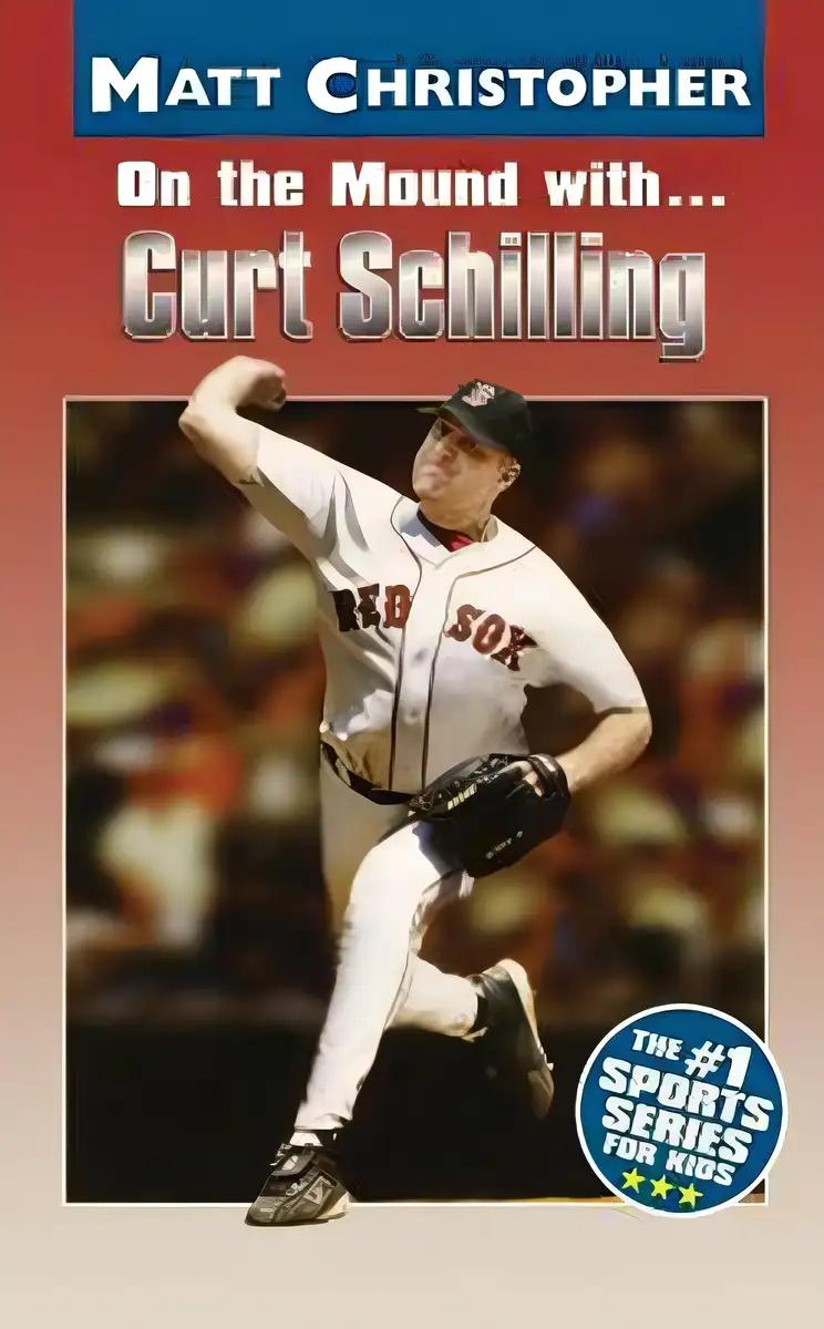 On the Mound with ... Curt Schilling (Matt Christopher)