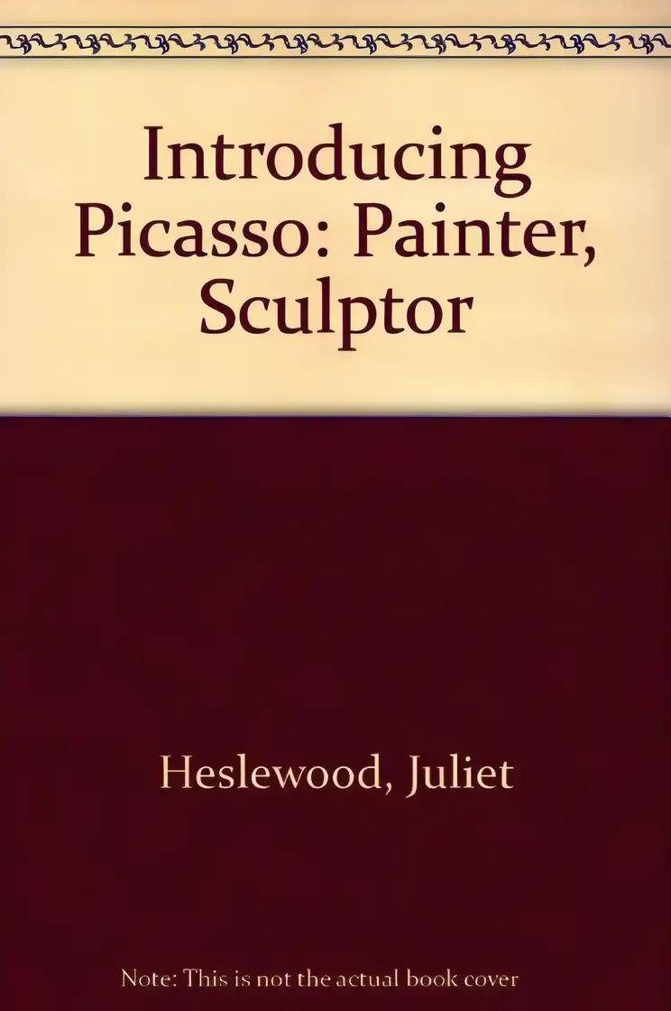 Introducing Picasso: Painter, Sculptor