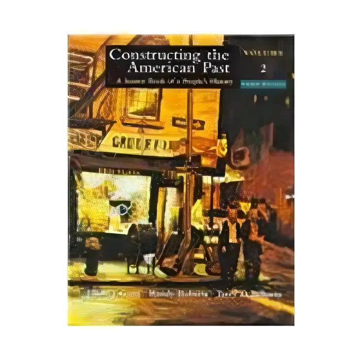 Constructing the American Past: A Source Book of a People's History