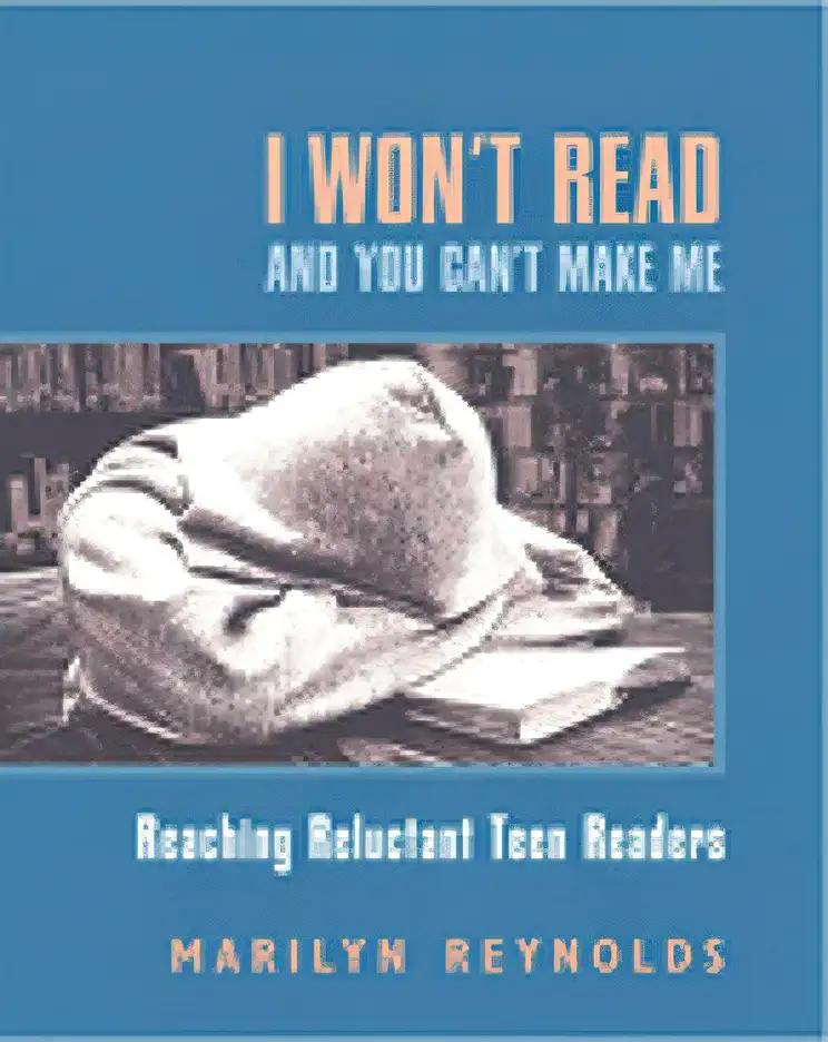 I Won't Read and You Can't Make Me: Reaching Reluctant Teen Readers