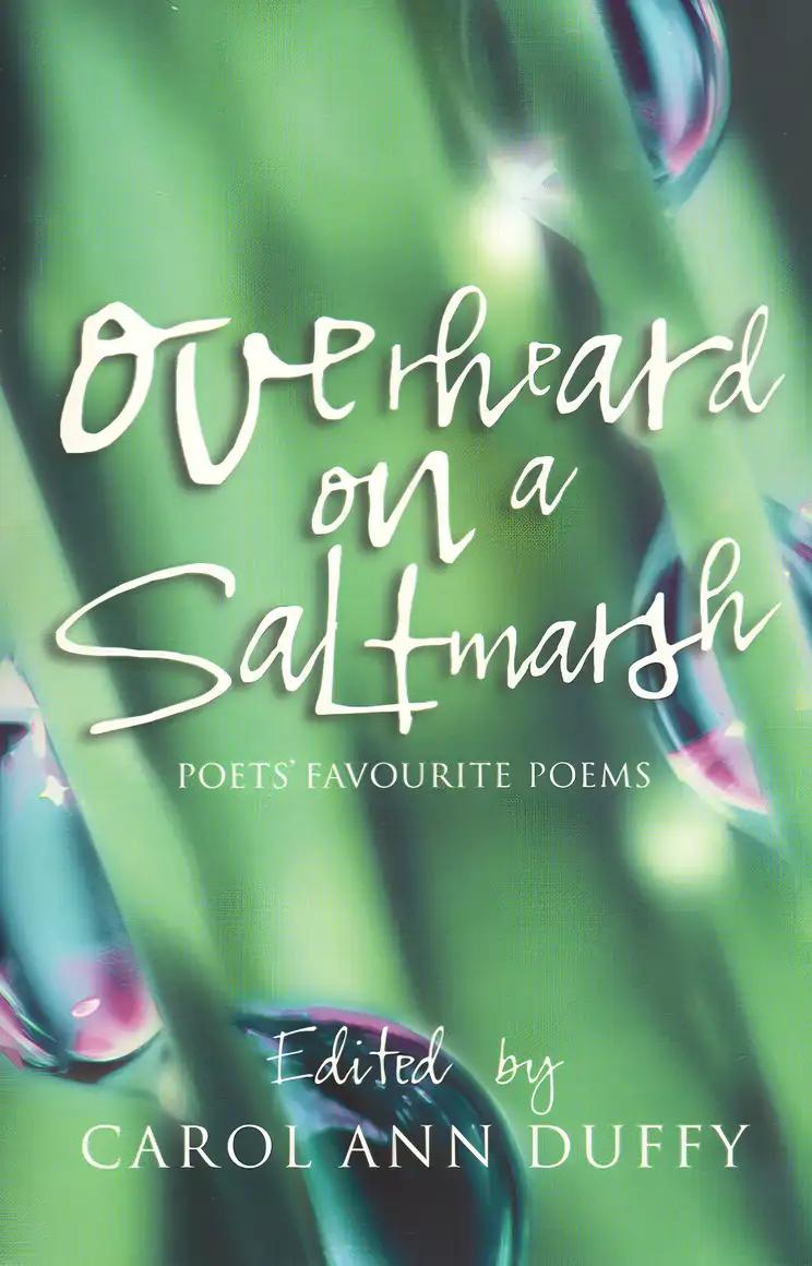 Overheard On A Saltmarsh: Poets' Favourite Poems Edited By