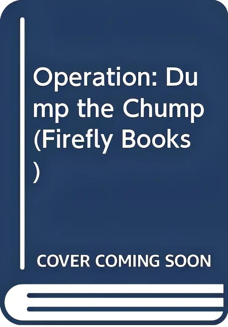 Operation: Dump the Chump (Firefly Books)