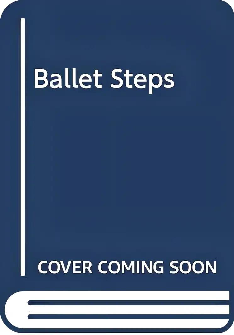 Ballet Steps: Practice to Performance