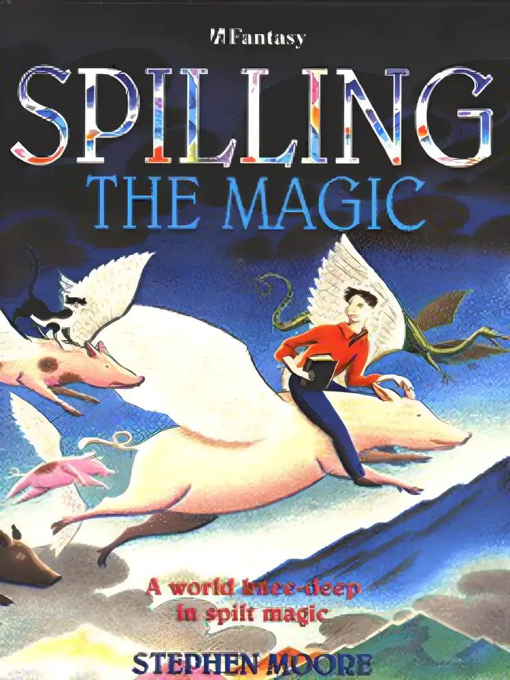 Spilling the Magic