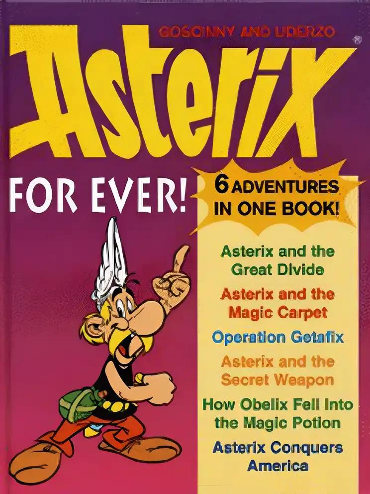 Asterix Forever: 6 Adventures in One Book! (The Adventures of Asterix and Obelix)