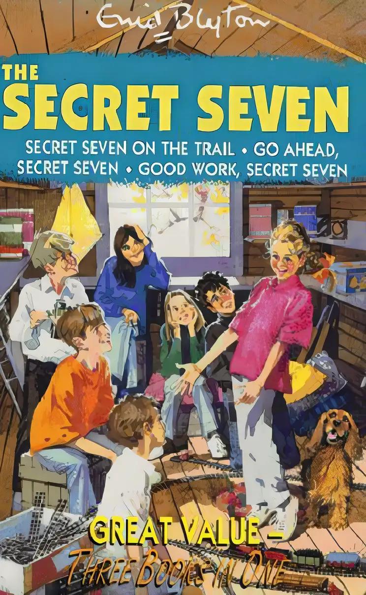 The Secret Seven: " Secret Seven on the Trail " , " Go Ahead, Secret Seven " , " Good Work, Secret Seven " Bks. 4-6 (Secret Seven)