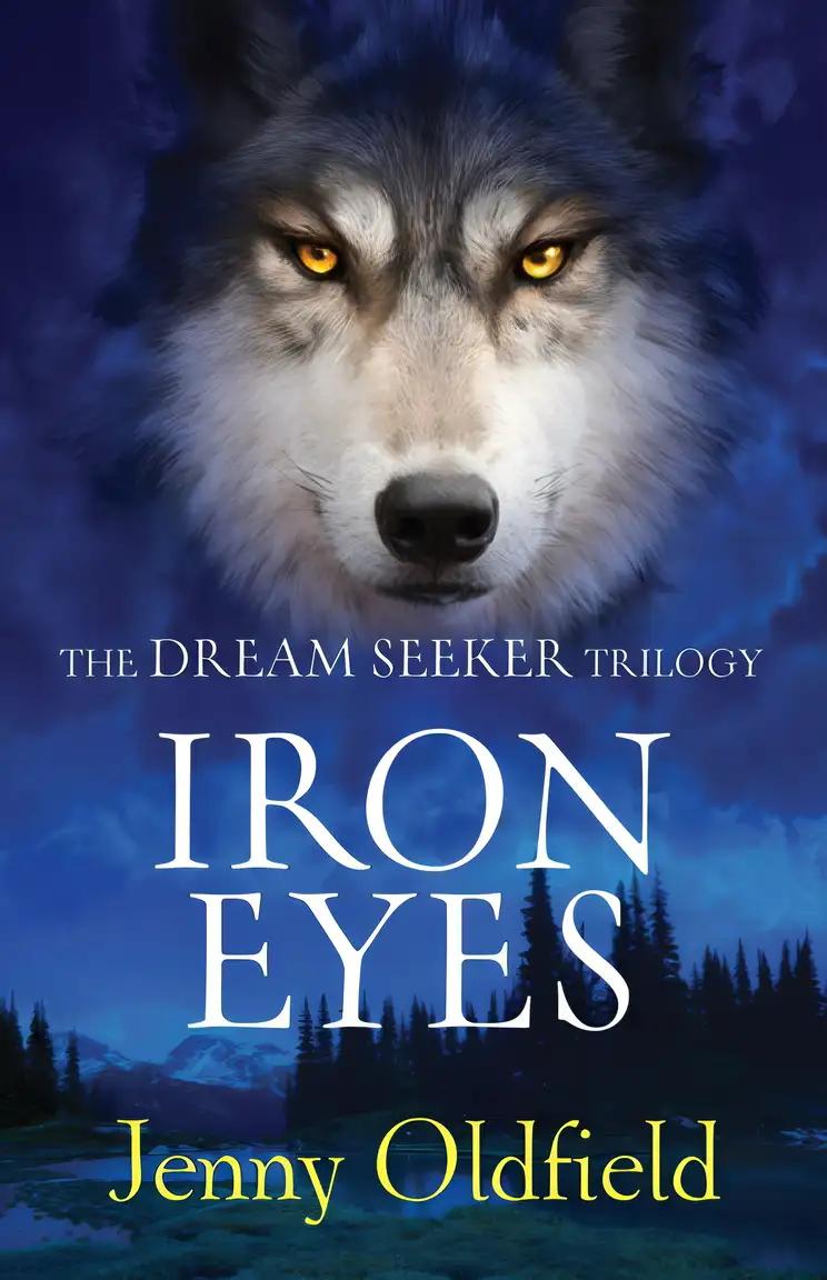 The Dreamseeker Trilogy: Iron Eyes: Book 2