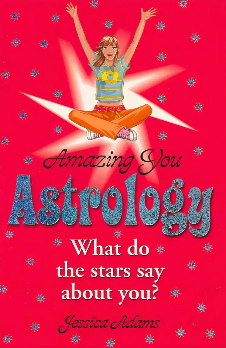 Amazing You: Astrology: What Do the Stars Say About You?