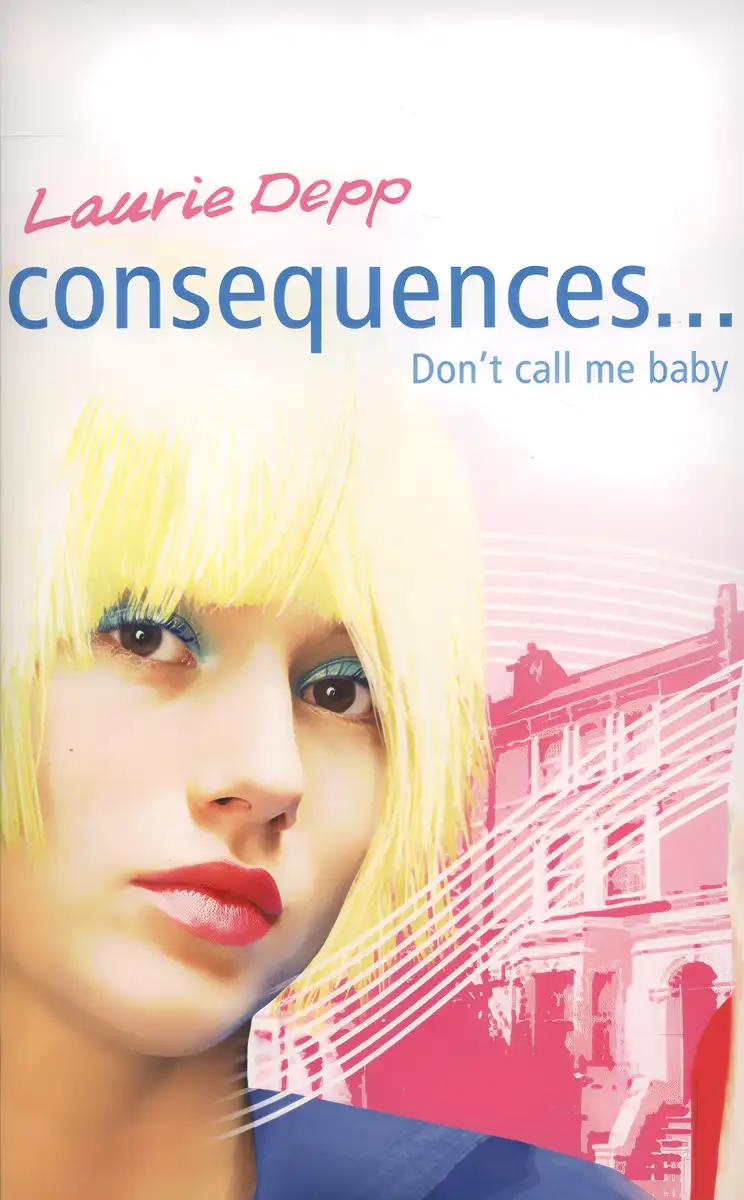 Consequences: Don't Call Me Baby