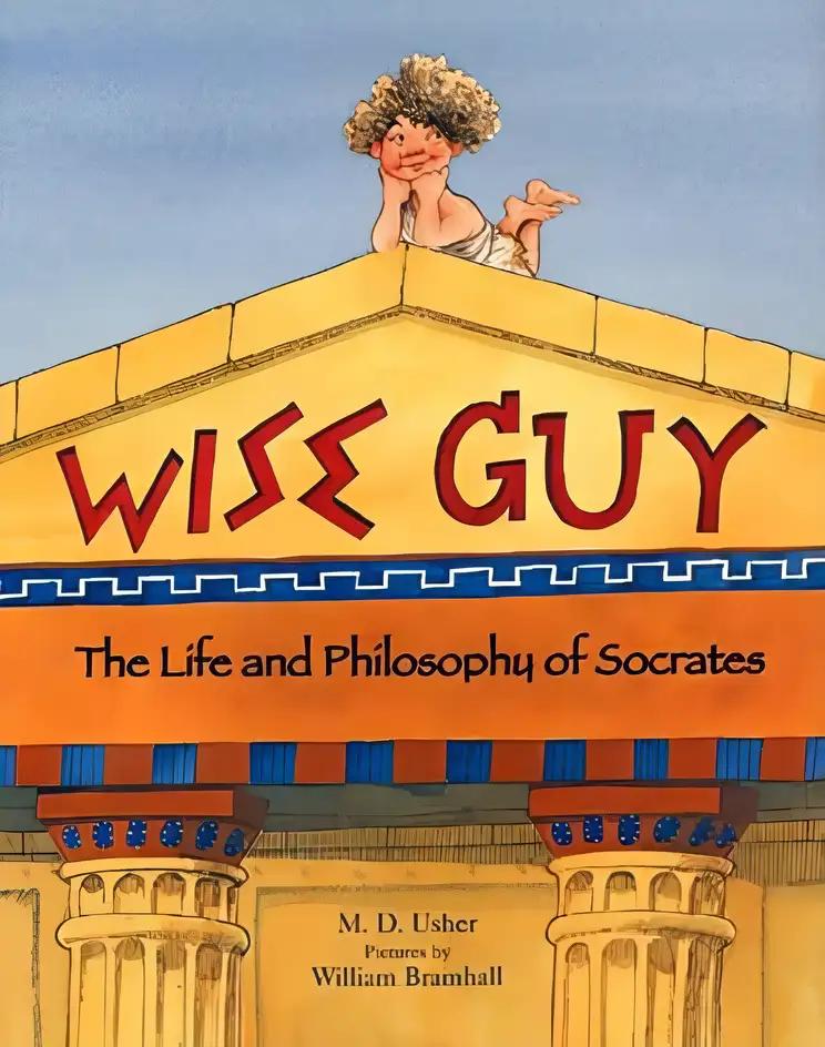 Wise Guy: The Life and Philosophy of Socrates