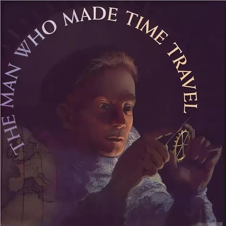 The Man Who Made Time Travel