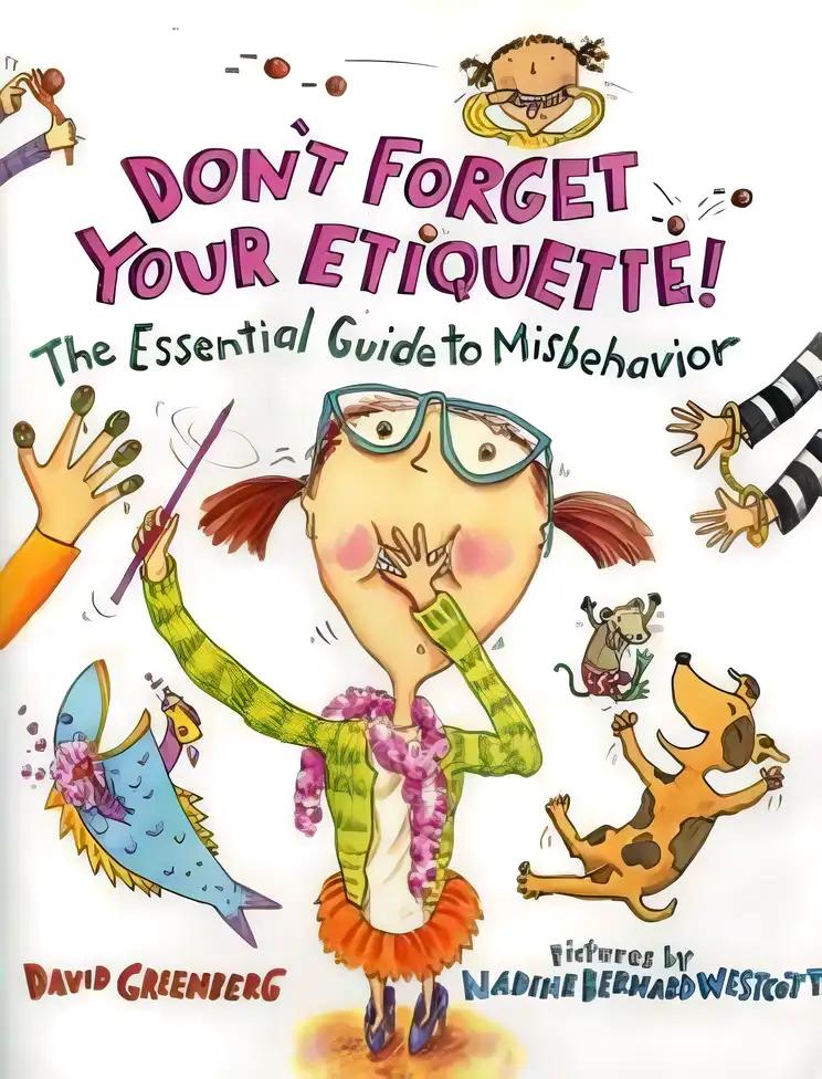 Don't Forget Your Etiquette!: The Essential Guide to Misbehavior