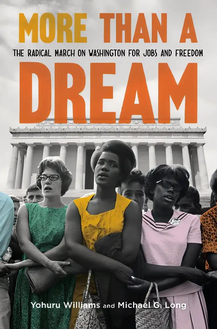 More Than a Dream: The Radical March on Washington for Jobs and Freedom