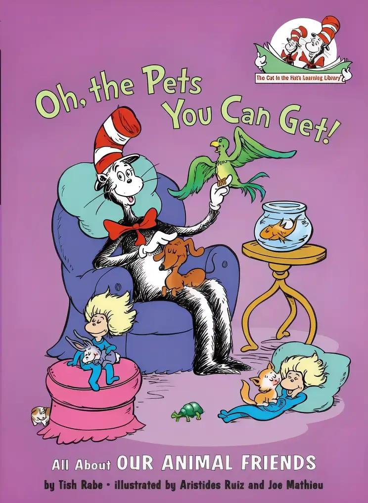 Oh, the Pets You Can Get!: All About Our Animal Friends (The Cat in the Hat's Learning Library)