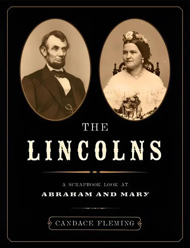 The Lincolns: A Scrapbook Look at Abraham and Mary