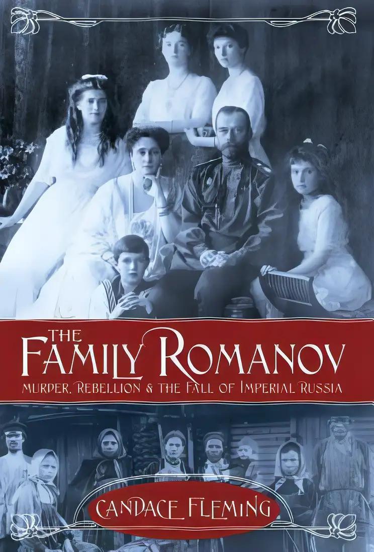 The Family Romanov:  Murder, Rebellion & the Fall of Imperial Russia