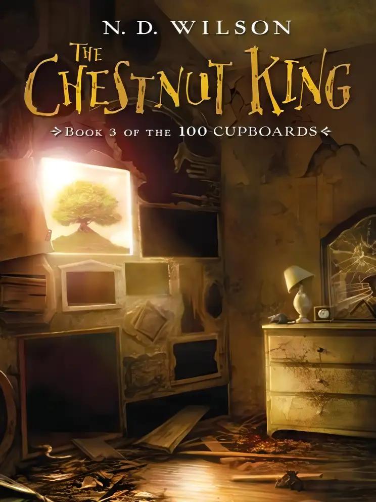 The Chestnut King (100 Cupboards Book 3) (The 100 Cupboards)