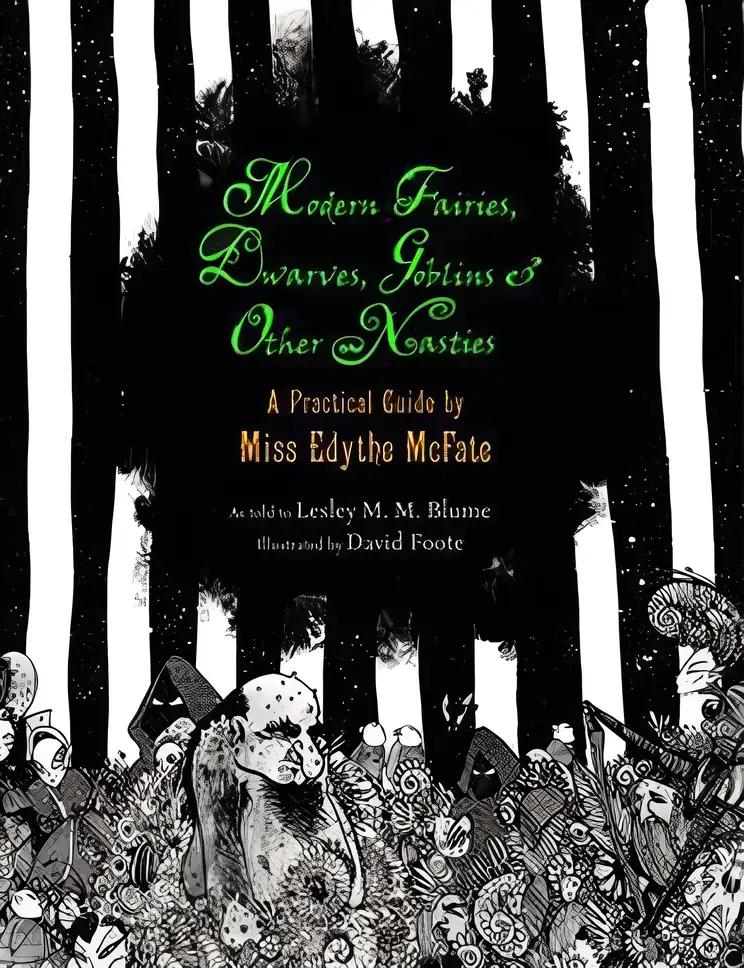 Modern Fairies, Dwarves, Goblins, and Other Nasties: A Practical Guide by Miss Edythe McFate