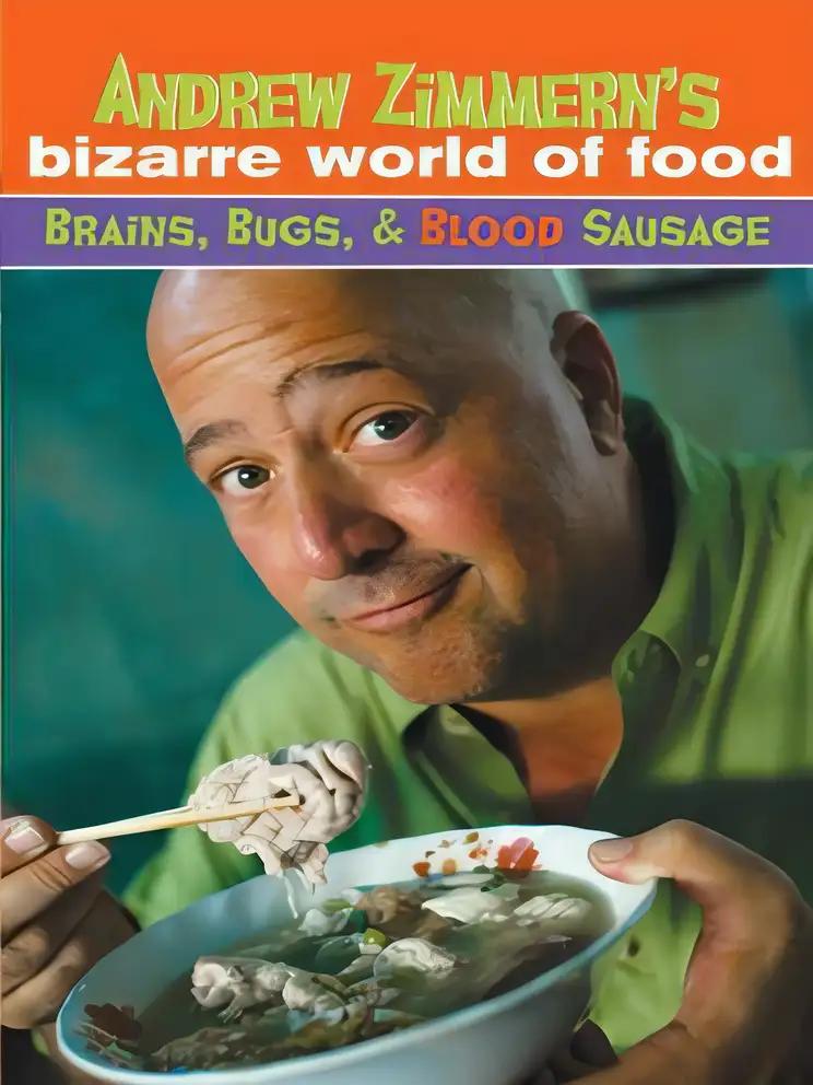 Andrew Zimmern's Bizarre World of Food: Brains, Bugs, and Blood Sausage