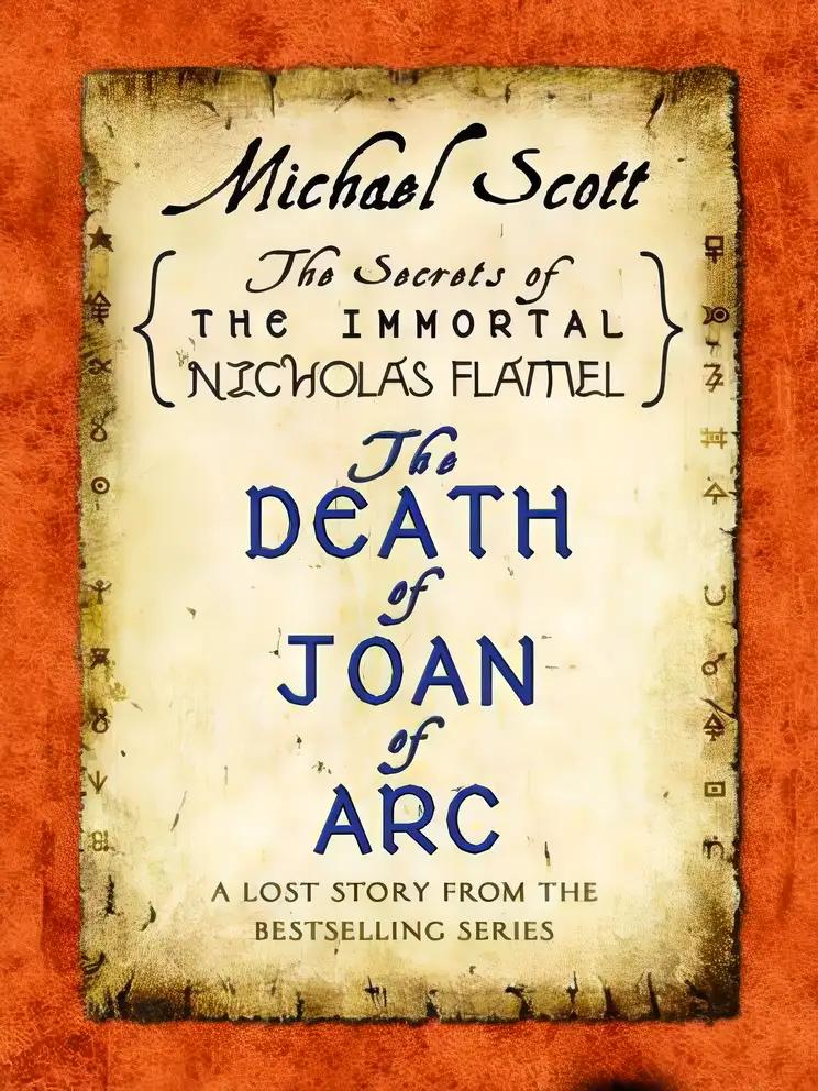 The Death of Joan of Arc: A Lost Story from the Secrets of the Immortal Nicholas Flamel