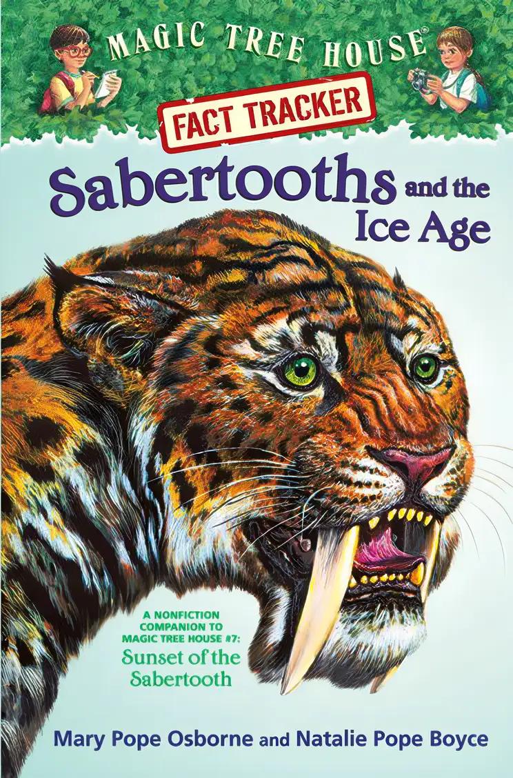 Sabertooths and the Ice Age: A Nonfiction Companion to Magic Tree House #7: Sunset of the Sabertooth