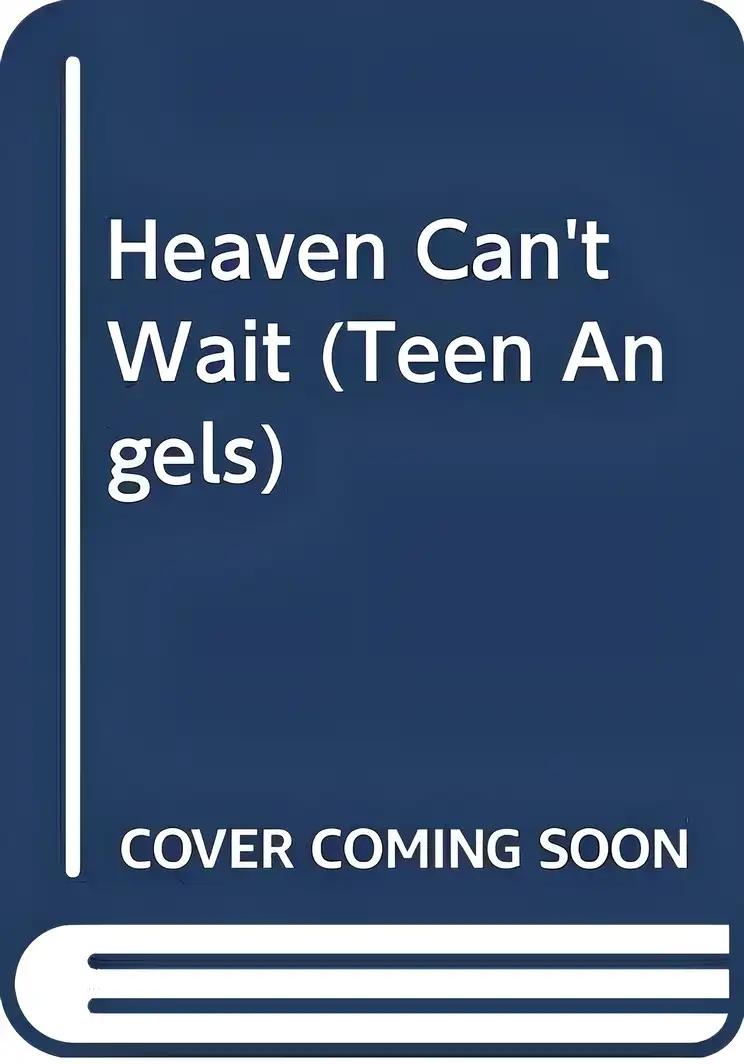 Heaven Can't Wait (Teen Angels)