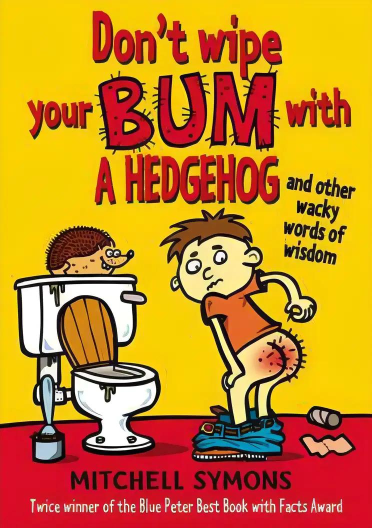 Don't Wipe Your Bum with a Hedgehog